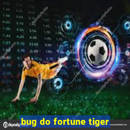 bug do fortune tiger